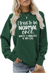 I Tried to Be Normal Once Worst 3 Minutes of My Life Sweatshirt, Women Sarcastic Quotes Long Sleeve Pullover Top