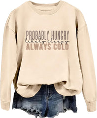 Probably Hungry Likely Sleepy Always Cold Sweatshirt Women Crewneck Long Sleeve Shirt Funny Winter Pullover Tops