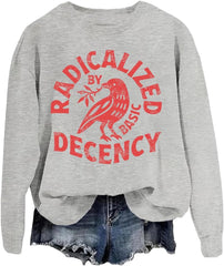Radicalized By Basic Decency Sweatshirt Resist T Shirts For Women