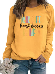 Book Sweatshirt Women Drink Coffee Read Books Be Happy Long Sleeve Graphic Shirts Reading Lover Bookish Pullover Tops