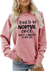 I Tried to Be Normal Once Worst 3 Minutes of My Life Sweatshirt, Women Sarcastic Quotes Long Sleeve Pullover Top