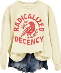 Radicalized By Basic Decency Sweatshirt Resist T Shirts For Women