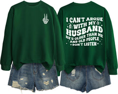 Funny Wife Sweatshirt Women I Can't Argue with My Husband He's Older Than Me Pullover Letter Print Long Sleeve